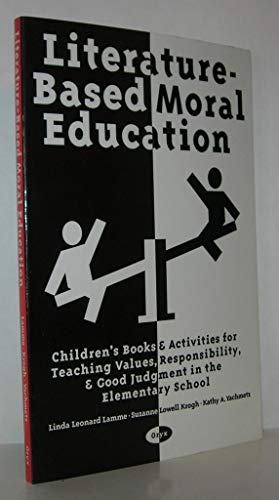 9780897747233: Literature-Based Moral Education: Children's Books & Activities for Teaching Values, Responsibility, & Good Judgment in the Elementary School
