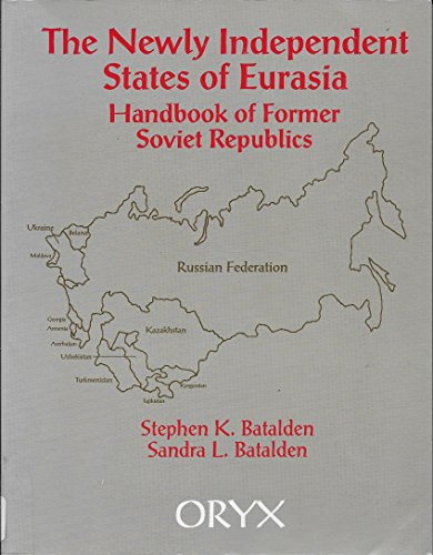 Stock image for The Newly Independent States of Eurasia: Handbook of Former Soviet Republics for sale by Irolita Books