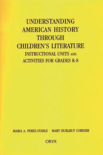 Stock image for Understanding American History through Children's Literature: Instructional Units and Activities for Grades K-8 for sale by ThriftBooks-Atlanta