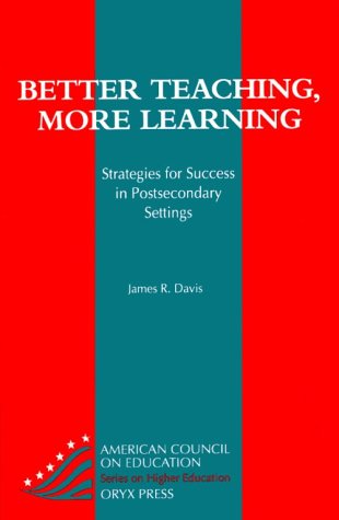 9780897748131: Better Teaching, More Learning: Strategies for Success in Postsecondary Settings (AMERICAN COUNCIL ON EDUCATION/ORYX PRESS SERIES ON HIGHER EDUCATION)