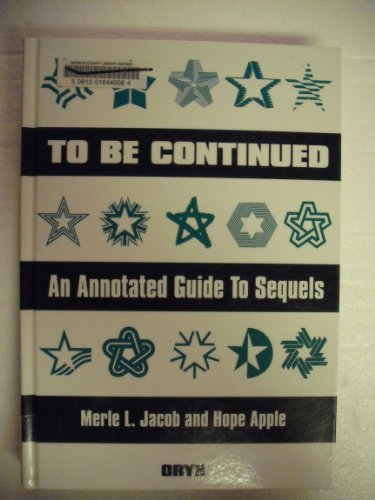 Imagen de archivo de To Be Continued: An Annotated Guide to Sequels a la venta por Books & Salvage