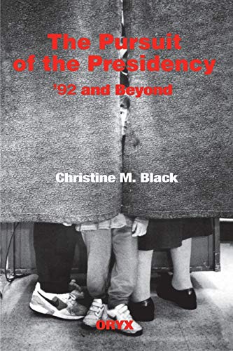 The Pursuit of the Presidency: '92 and Beyond (9780897748452) by Black, Christine M.