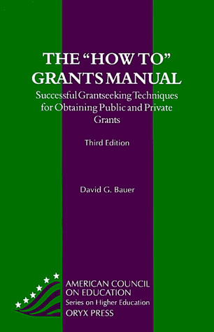 Stock image for The How To Grants Manual: Successful Grantseeking Techniques for Obtaining Public and Private Grants Third Edition (AMERICAN COUNCIL ON EDUCATION/ORYX PRESS SERIES ON HIGHER EDUCATION) for sale by Wonder Book