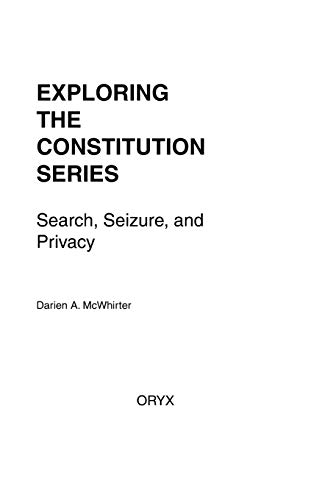 Search, Seizure, and Privacy (Exploring the Constitution Series) (9780897748544) by McWhirter, Darien A.