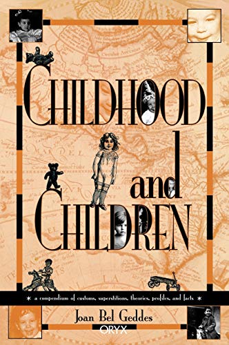 9780897748803: Childhood and Children: A Compendium of Customs, Superstitions, Theories, Profiles, and Facts