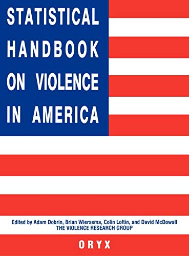 Imagen de archivo de Statistical Handbook on Violence in America: (Oryx Statistical Handbooks) a la venta por Drew