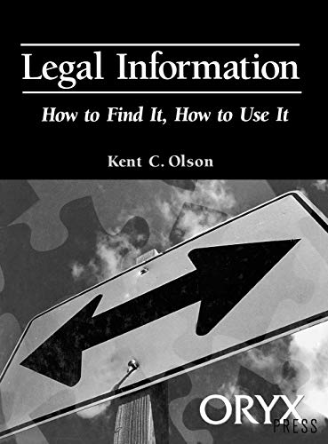 Legal Information: (How to Find It, How to Use It) (9780897749619) by Kent C. Olson