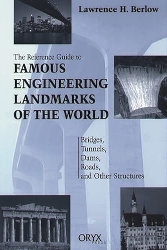 Stock image for Reference Guide to Famous Engineering Landmarks of the World : Bridges, Tunnels, Dams, Roads, and Other Structures for sale by Better World Books
