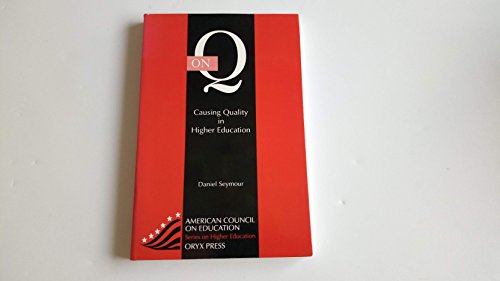 Beispielbild fr On Q : Causing Quality in Higher Education (American Council on Education Oryx Press Series on Higher) Education) zum Verkauf von Better World Books