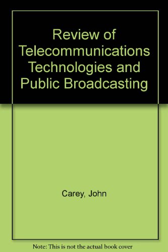 Review of Telecommunications Technologies and Public Broadcasting (9780897760898) by Carey, John