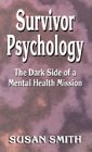 Stock image for Survivor Psychology: The Dark Side of a Mental Health Mission for sale by SecondSale