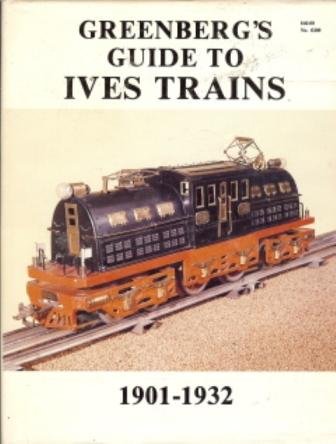 Stock image for GREENBERG'S GUIDE TO IVES TRAINS: 1901 - 1932 for sale by Cornerstone Books