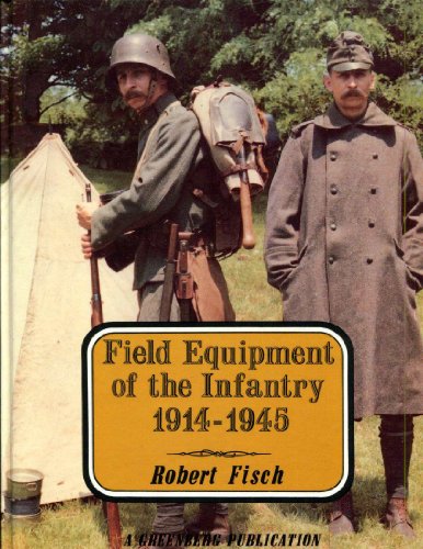 Imagen de archivo de Field Equipment of the Infantry, 1914-1945 a la venta por Books of the Smoky Mountains