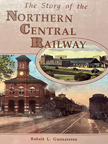 The Story of the Northern Central Railway: From Baltimore to Lake Ontario