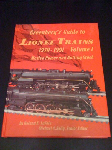 Greenberg's Guide to Lionel Trains: 1970-1991 : Motive Power and Rolling Stock - Vol 1 Volume I