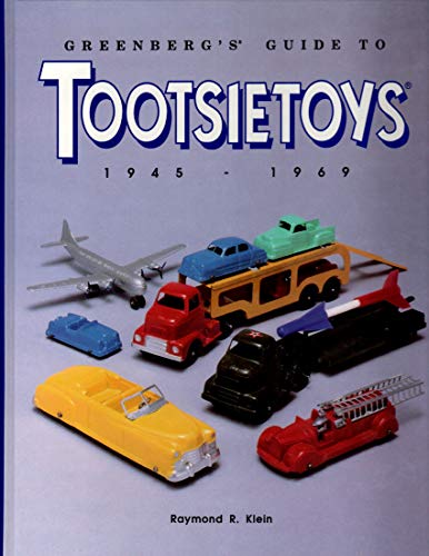 Greenberg s Guide to Tootsietoys, 1945-1969.