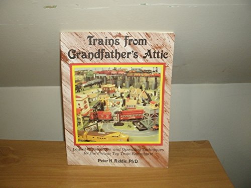 Stock image for Trains from Grandfather's Attic: Layout Construction and Operating Techniques for the Prewar Toy Train Enthusiast for sale by GoldenDragon