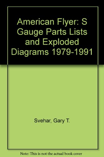 9780897782289: American Flyer: S Gauge Parts Lists and Exploded Diagrams 1979-1991