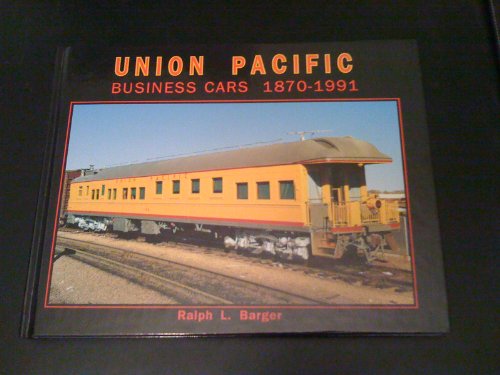 Union Pacific Business Cars 1870-1991: Including Inspection and Instruction Cars (9780897782814) by Barger, Ralph L.