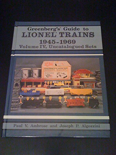 Greenberg's Guide to Lionel Trains, 1945-1969: Uncatalogued Sets, Vol. 4 Volume IV