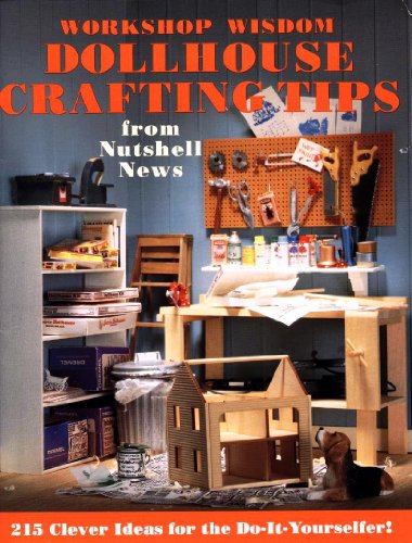 Beispielbild fr Workshop Wisdom: Dollhouse Crafting Tips from Nutshell News zum Verkauf von WeBuyBooks