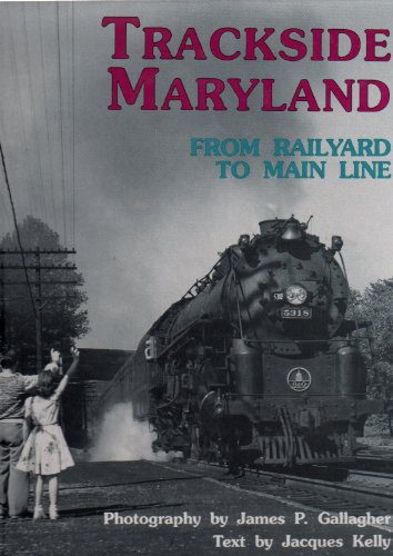 Imagen de archivo de Trackside Maryland: From Railyard to Main Line a la venta por ThriftBooks-Atlanta