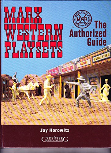 Imagen de archivo de Marx Western Playsets: The Authorized Guide a la venta por Front Cover Books