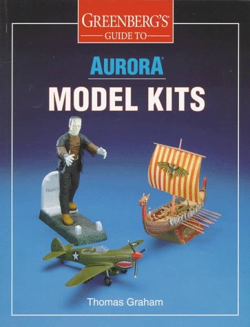 Greenberg s Guide to Aurora Model Kits.