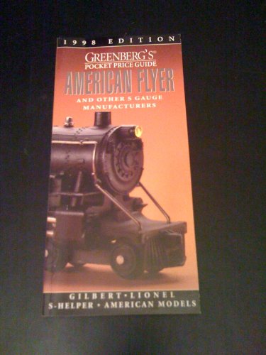 Stock image for Greenberg's Pocket Price Guide. American Flyer And Other S Gauge Manufacturers. 1998 Edition for sale by Boomer's Books