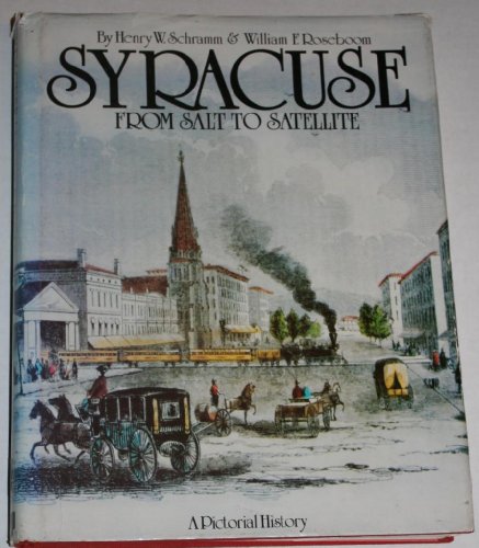 SYRACUSE: FROM SALT TO SATELLITE. A Pictorial History. Published under the sponsorship of the Gre...