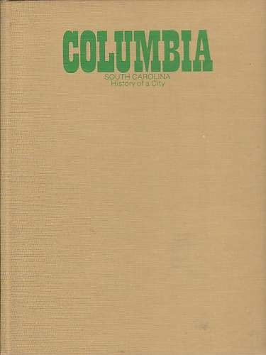 Beispielbild fr Columbia, South Carolina, history of a city zum Verkauf von Wonder Book