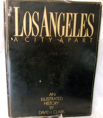 Los Angeles, a City Apart: An Illustrated History