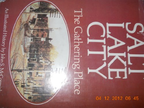 Stock image for Salt Lake City: The gathering place : an illustrated history for sale by Wonder Book