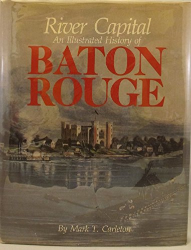 Imagen de archivo de River Capital: An Illustrated History of Baton Rouge a la venta por Jenson Books Inc