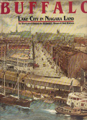 Beispielbild fr Buffalo, lake city in Niagara land: An illustrated history by Richard Carl Brown (1981-08-02) zum Verkauf von medimops