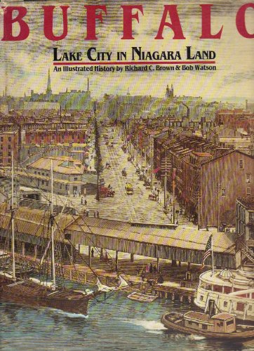 Stock image for Buffalo, lake city in Niagara land: An illustrated history by Richard Carl Brown (1981-08-02) for sale by medimops