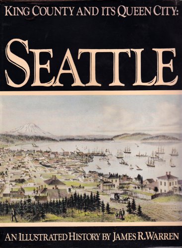 Stock image for King County and its queen city, Seattle: An illustrated History for sale by Vashon Island Books