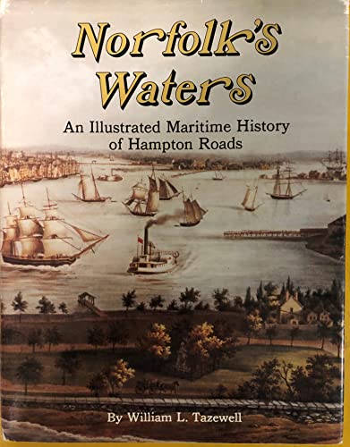 Beispielbild fr Norfolk's Waters: An Illustrated Maritime History of Hampton Roads [Windsor Local History Series] zum Verkauf von Tiber Books