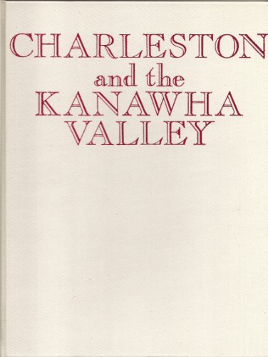 Charleston and the Kanawha Valley: An illustrated history (9780897810463) by Rice, Otis K