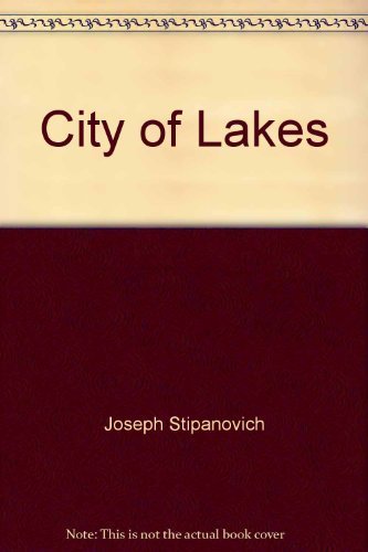 Stock image for City of Lakes: An illustrated history of Minneapolis for sale by Irish Booksellers