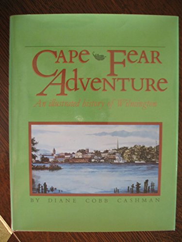 9780897810579: Cape Fear Adventure: An Illustrated History of Wilmington