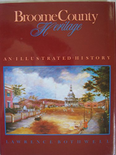 Stock image for BROOME COUNTY HERITAGE An Illustrated History for sale by Riverow Bookshop