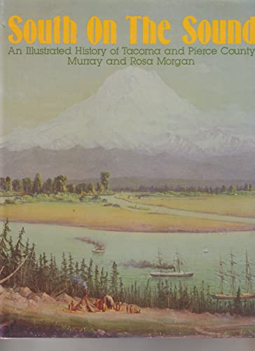 Beispielbild fr South on the Sound: An Illustrated History of Tacoma and Pierce County zum Verkauf von The Book Shelf