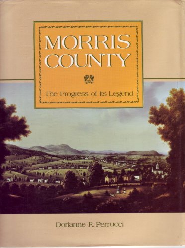 Imagen de archivo de Morris County, the Progress of Its Legend a la venta por First Landing Books & Arts