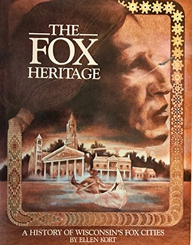 Stock image for The Fox Heritage: A History of Wisconsin's Fox Cities for sale by ThriftBooks-Atlanta