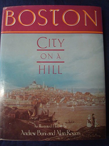 Boston, City on a Hill: An Illustrated History