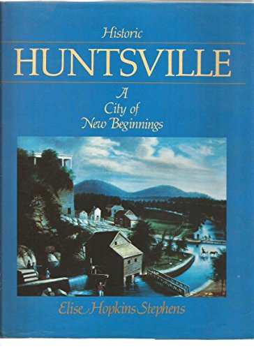 Beispielbild fr Historic Huntsville : A City of New Beginnings zum Verkauf von Better World Books