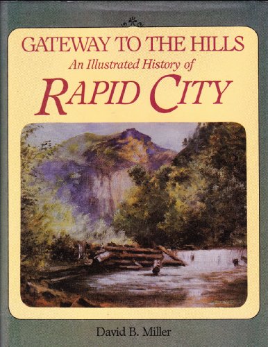 Gateway to the Hills: An Illustrated History of Rapid City