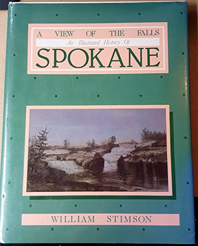 9780897811217: A view of the falls: An illustrated history of Spokane