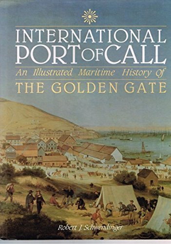 Beispielbild fr INTERNATIONAL PORT OF CALL: An Illustrated Maritime History of the Golden Gate zum Verkauf von Virginia Martin, aka bookwitch